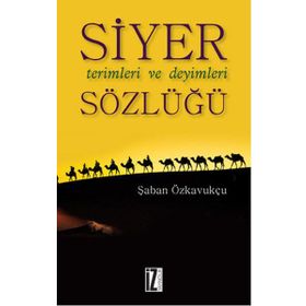 Siyer Terimleri ve Deyimleri Sözlüğü - Şaban Özkavukçu