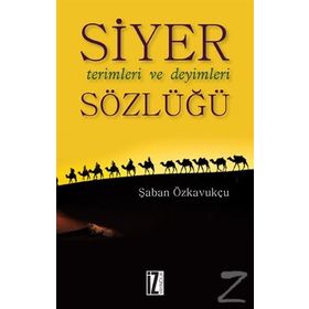 Siyer Terimleri ve Deyimleri Sözlüğü - Şaban Özkavukçu