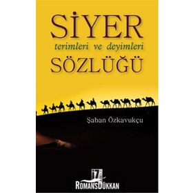 Siyer Terimleri ve Deyimleri Sözlüğü - Şaban Özkavukçu