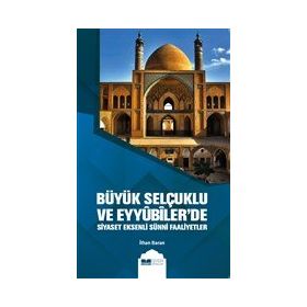 Siyer Yayıncılık Büyük Selçuklu ve Eyyübiler`de Siyaset Eksenli Sünni Faaliyetler