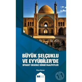 Siyer Yayıncılık Büyük Selçuklu ve Eyyübiler`de Siyaset Eksenli Sünni Faaliyetler