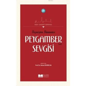 Siyer Yayınları - Geçmişten Günümüze Peygamber Sevgisi - Asrı Saadet Dünyası 19