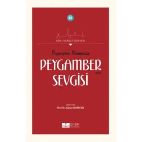 Siyer Yayınları - Geçmişten Günümüze Peygamber Sevgisi - Asrı Saadet Dünyası 19