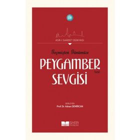 Siyer Yayınları - Geçmişten Günümüze Peygamber Sevgisi - Asrı Saadet Dünyası 19