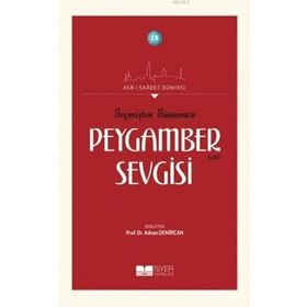 Siyer Yayınları - Geçmişten Günümüze Peygamber Sevgisi - Asrı Saadet Dünyası 19