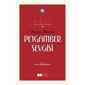 Siyer Yayınları - Geçmişten Günümüze Peygamber Sevgisi - Asrı Saadet Dünyası 19
