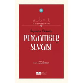Siyer Yayınları - Geçmişten Günümüze Peygamber Sevgisi - Asrı Saadet Dünyası 19