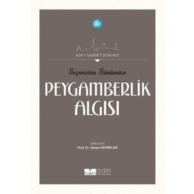 Siyer Yayınları - Geçmişten Günümüze Peygamberlik Algısı
