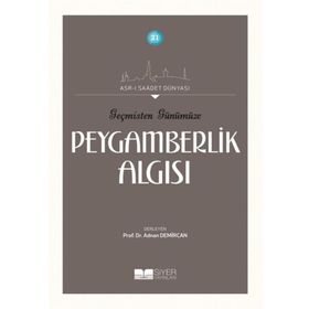 Siyer Yayınları - Geçmişten Günümüze Peygamberlik Algısı