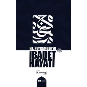 Siyer Yayınları - Hz. Peygamber’in İbadet Hayatı