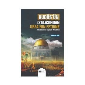 Siyer Yayınları Kudüs’ün İstilasından Urfa’nın Fethine Müslümanların Haçlılarla Mücadelesi