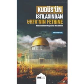 Siyer Yayınları Kudüs’ün İstilasından Urfa’nın Fethine Müslümanların Haçlılarla Mücadelesi