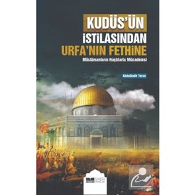 Siyer Yayınları Kudüs’ün İstilasından Urfa’nın Fethine Müslümanların Haçlılarla Mücadelesi
