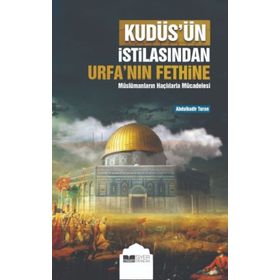 Siyer Yayınları Kudüs’ün İstilasından Urfa’nın Fethine Müslümanların Haçlılarla Mücadelesi