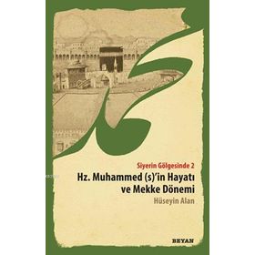 Siyerin Gölgesinde 2 - Hz. Muhammed s’in Hayatı ve Mekke Dönemi - Hüseyin Alan
