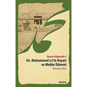 Siyerin Gölgesinde 2 - Hz. Muhammed s’in Hayatı ve Mekke Dönemi - Hüseyin Alan