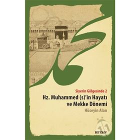 Siyerin Gölgesinde 2 - Hz. Muhammed s’in Hayatı ve Mekke Dönemi - Hüseyin Alan