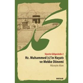 Siyerin Gölgesinde 2 - Hz. Muhammed s’in Hayatı ve Mekke Dönemi - Hüseyin Alan