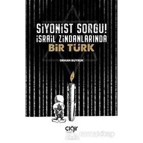 Siyonist Sorgu İsrail Zindanlarında Bir Türk - Orhan Buyruk
