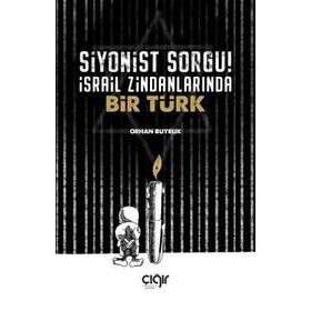 Siyonist Sorgu İsrail Zindanlarında Bir Türk - Orhan Buyruk