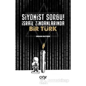 Siyonist Sorgu İsrail Zindanlarında Bir Türk - Orhan Buyruk