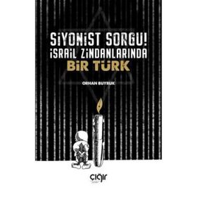 Siyonist Sorgu İsrail Zindanlarında Bir Türk - Orhan Buyruk
