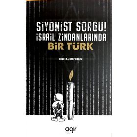 Siyonist Sorgu İsrail Zindanlarında Bir Türk - Orhan Buyruk