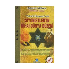 SIYONISTLERIN NIHAI DÜNYA DÜZENİ - ROBERT H. WILLIAMS