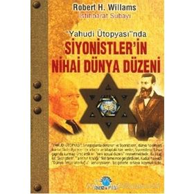 SIYONISTLERIN NIHAI DÜNYA DÜZENİ - ROBERT H. WILLIAMS