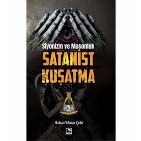Siyonizm ve Masonluk - Satanist Kuşatma - Hakan Yılmaz Çebi