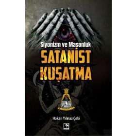 Siyonizm ve Masonluk - Satanist Kuşatma - Hakan Yılmaz Çebi