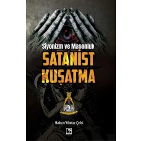 Siyonizm ve Masonluk - Satanist Kuşatma - Hakan Yılmaz Çebi