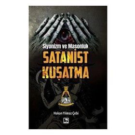 Siyonizm ve Masonluk - Satanist Kuşatma - Hakan Yılmaz Çebi