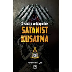 Siyonizm ve Masonluk - Satanist Kuşatma - Hakan Yılmaz Çebi