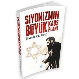 Siyonizmin Büyük Kaos Planı - İsmail Çorbacı