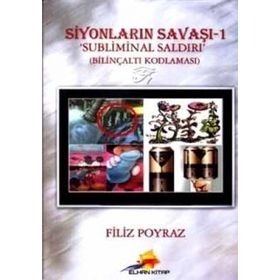 SIYONLARIN SAVAŞI - 1 / SUBLIMINAL SALDIRI BILINÇALTI KODLAMASI - FILIZ POYRAZ