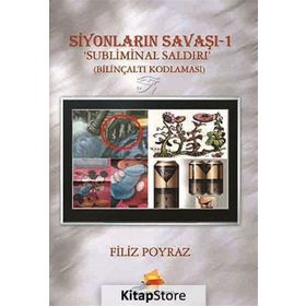 SIYONLARIN SAVAŞI - 1 / SUBLIMINAL SALDIRI BILINÇALTI KODLAMASI - FILIZ POYRAZ