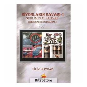 SIYONLARIN SAVAŞI - 1 / SUBLIMINAL SALDIRI BILINÇALTI KODLAMASI - FILIZ POYRAZ