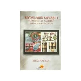 SIYONLARIN SAVAŞI - 1 / SUBLIMINAL SALDIRI BILINÇALTI KODLAMASI - FILIZ POYRAZ