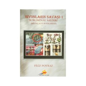 SIYONLARIN SAVAŞI - 1 / SUBLIMINAL SALDIRI BILINÇALTI KODLAMASI - FILIZ POYRAZ
