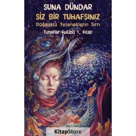 Siz Bir Tuhafsınız - Tuhaflar Kulübü 1. Kitap - Suna Dündar