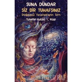 Siz Bir Tuhafsınız - Tuhaflar Kulübü 1. Kitap - Suna Dündar