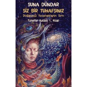 Siz Bir Tuhafsınız - Tuhaflar Kulübü 1. Kitap - Suna Dündar