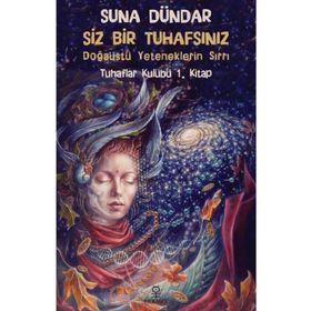 Siz Bir Tuhafsınız - Tuhaflar Kulübü 1. Kitap - Suna Dündar