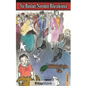 Siz Bunları Nereden Bileceksiniz - Abdülkadir Cheylan Ede
