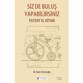 Siz De Buluş Yapabilirsiniz – Patent El Kitabı - M Kaan Dericioğlu