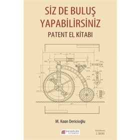 Siz De Buluş Yapabilirsiniz – Patent El Kitabı - M Kaan Dericioğlu