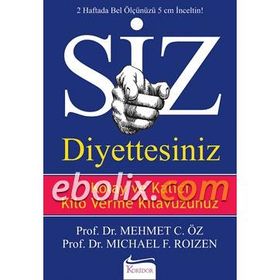 SIZ DIYETTESINIZ - MEHMET ÖZ (DR. OZ);MICHAEL ROIZEN
