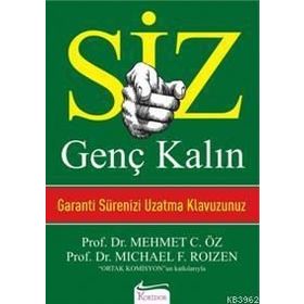 SIZ GENÇ KALIN GARANTI SÜRENİZİ UZATMA KLAVUZUNUZ - MEHMET ÖZ (DR. OZ)
