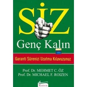 SIZ GENÇ KALIN GARANTI SÜRENİZİ UZATMA KLAVUZUNUZ - MEHMET ÖZ (DR. OZ)